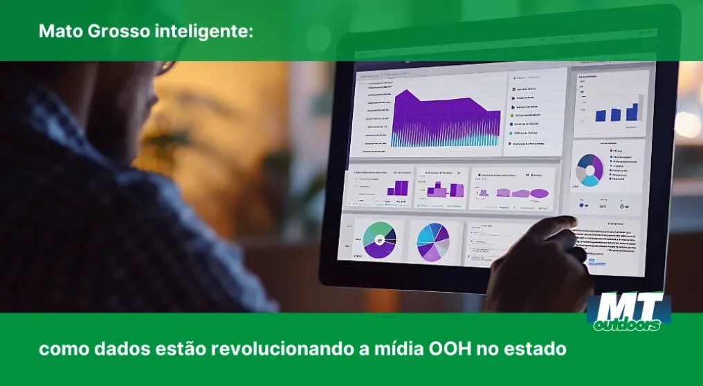 Mato Grosso inteligente: como dados est&atilde;o revolucionando a m&iacute;dia OOH no estado