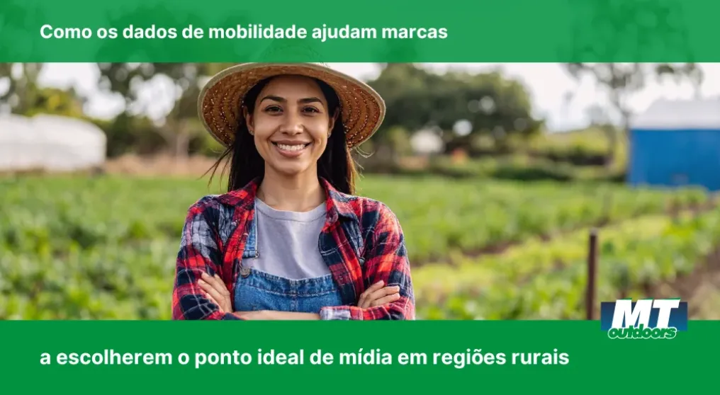 Como os dados de mobilidade ajudam marcas a escolherem o ponto ideal de m&iacute;dia em regi&otilde;es rurais