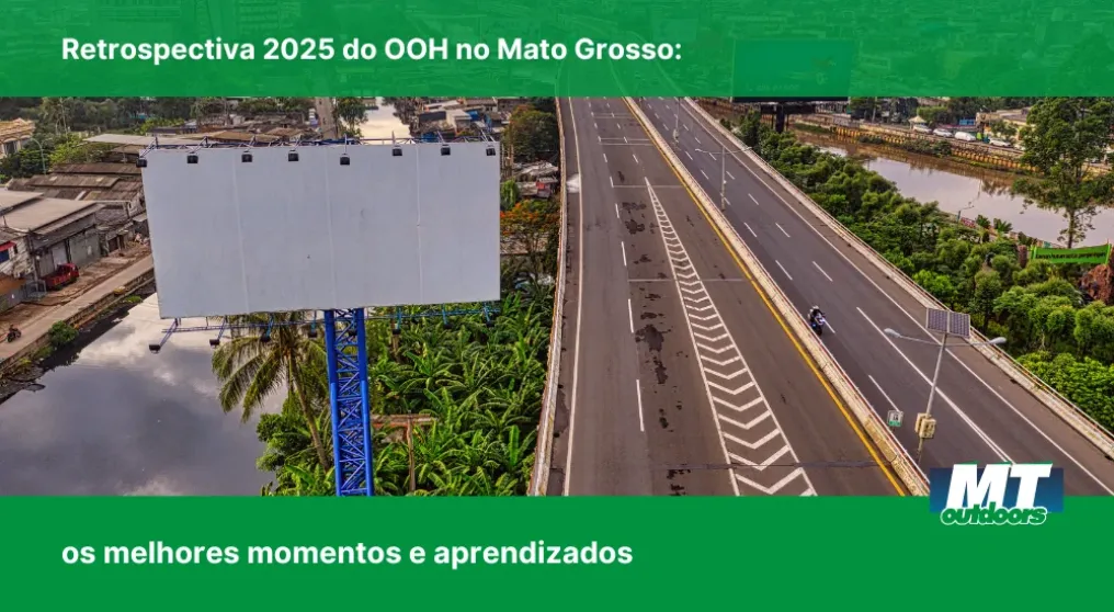 Retrospectiva 2025 do OOH no Mato Grosso: Os melhores momentos e aprendizados