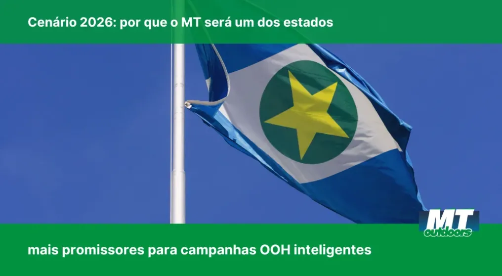 Cen&aacute;rio 2026: Por que o MT ser&aacute; um dos estados mais promissores para campanhas OOH inteligentes