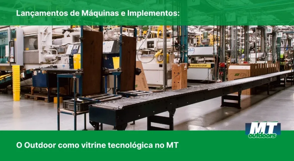 Lan&ccedil;amentos de M&aacute;quinas e Implementos: O Outdoor como vitrine tecnol&oacute;gica no MT