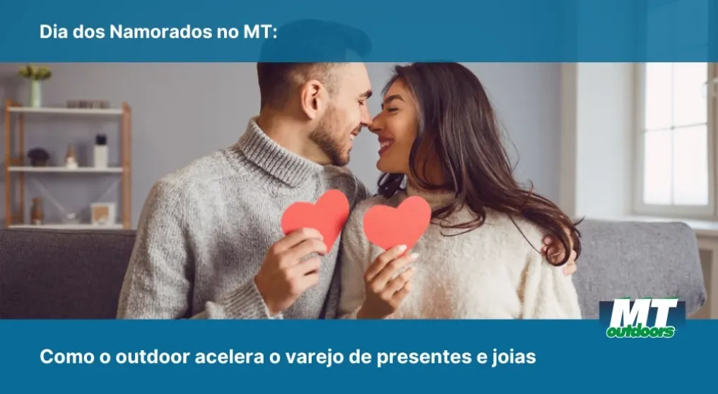 Dia dos Namorados no MT: Como o outdoor acelera o varejo de presentes e joias