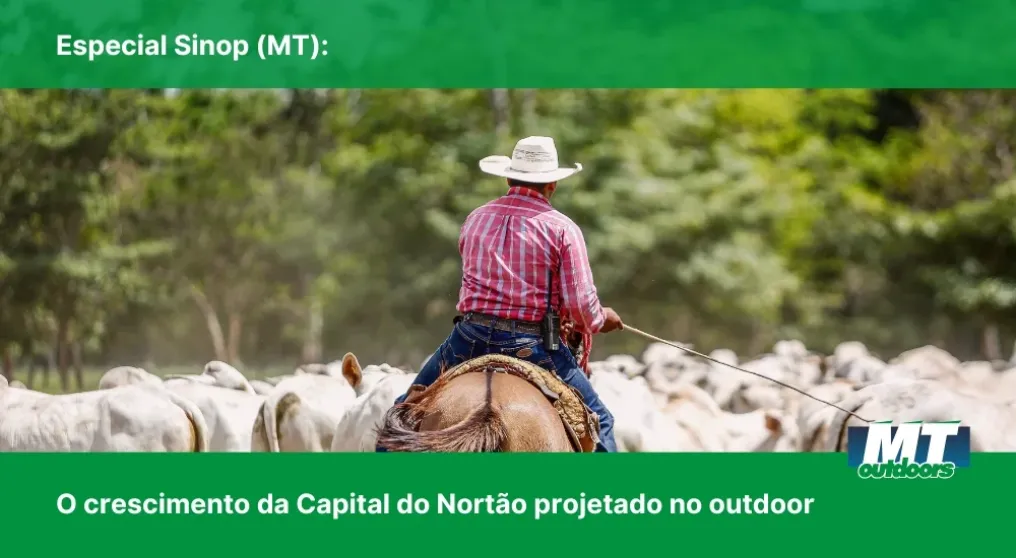 Especial Sinop (MT): O crescimento da Capital do Nort&atilde;o projetado no outdoor