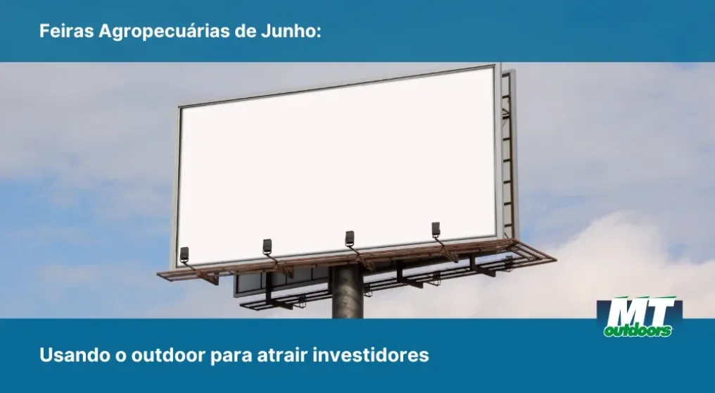 Feiras Agropecu&aacute;rias de Junho: Usando o outdoor para atrair investidores