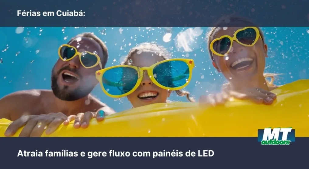 F&eacute;rias em Cuiab&aacute;: Atraia fam&iacute;lias e gere fluxo com pain&eacute;is de led