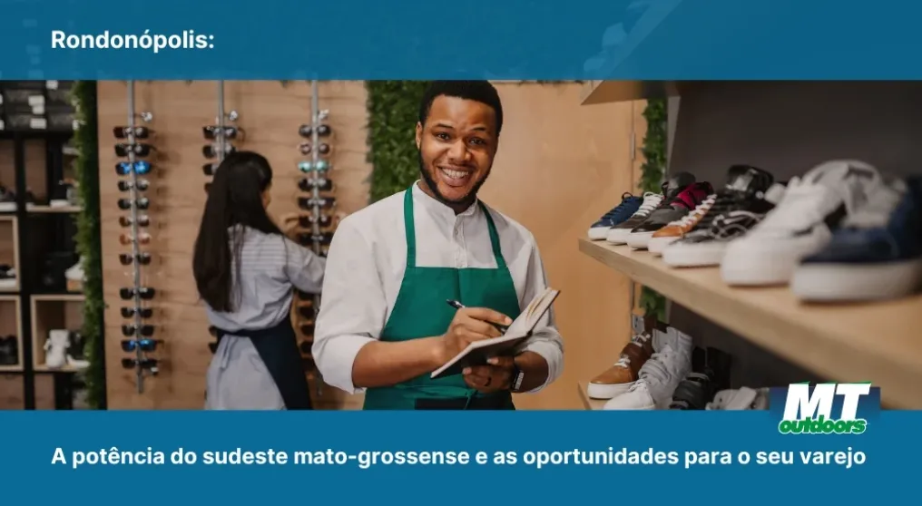 Rondon&oacute;polis: A pot&ecirc;ncia do sudeste mato-grossense e as oportunidades para o seu varejo