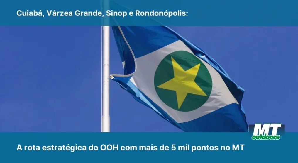 Cuiab&aacute;, V&aacute;rzea Grande, Sinop e Rondon&oacute;polis: A rota estrat&eacute;gica do OOH com mais de 5 mil pontos no MT
