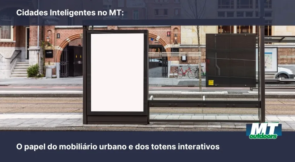 Cidades Inteligentes no MT: O papel do mobili&aacute;rio urbano e dos totens interativos