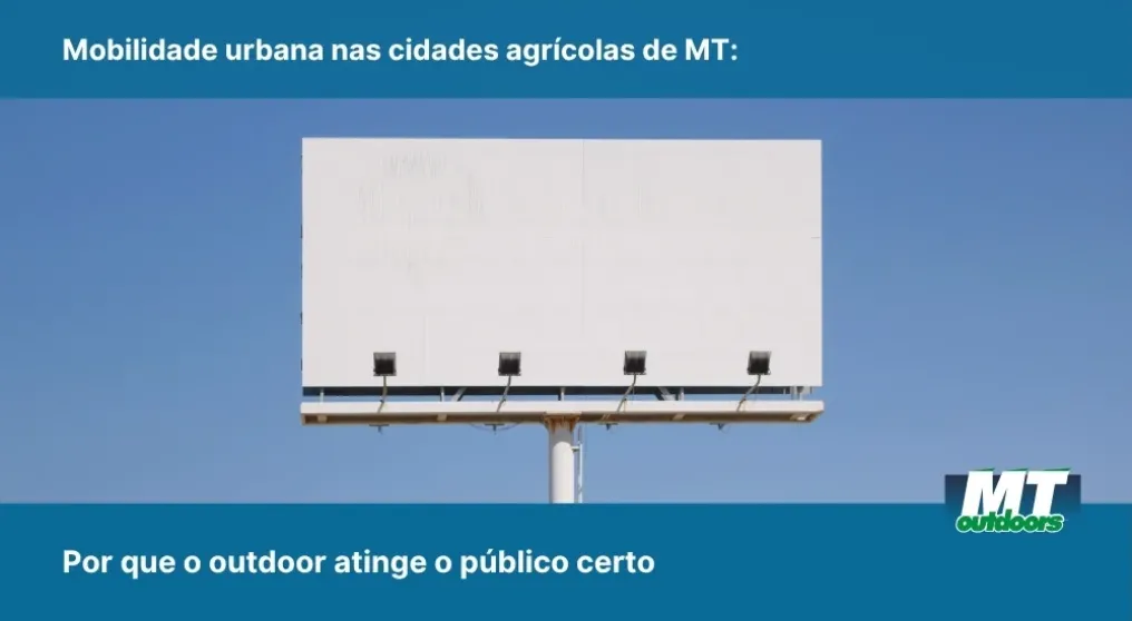 Mobilidade urbana nas cidades agr&iacute;colas de MT: Por que o outdoor atinge o p&uacute;blico certo