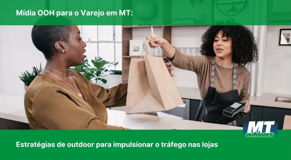 M&iacute;dia OOH para o Varejo em MT: Estrat&eacute;gias de outdoor para impulsionar o tr&aacute;fego nas lojas