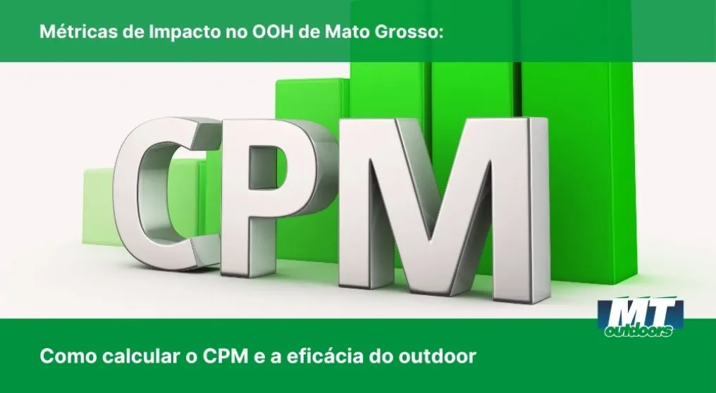 M&eacute;tricas de Impacto no OOH de Mato Grosso: Como calcular o CPM e a efic&aacute;cia do outdoor