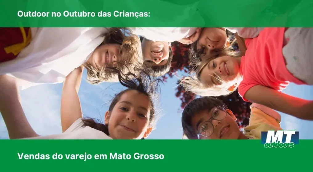 Outdoor no Outubro das Crian&ccedil;as: Vendas do varejo em Mato Grosso