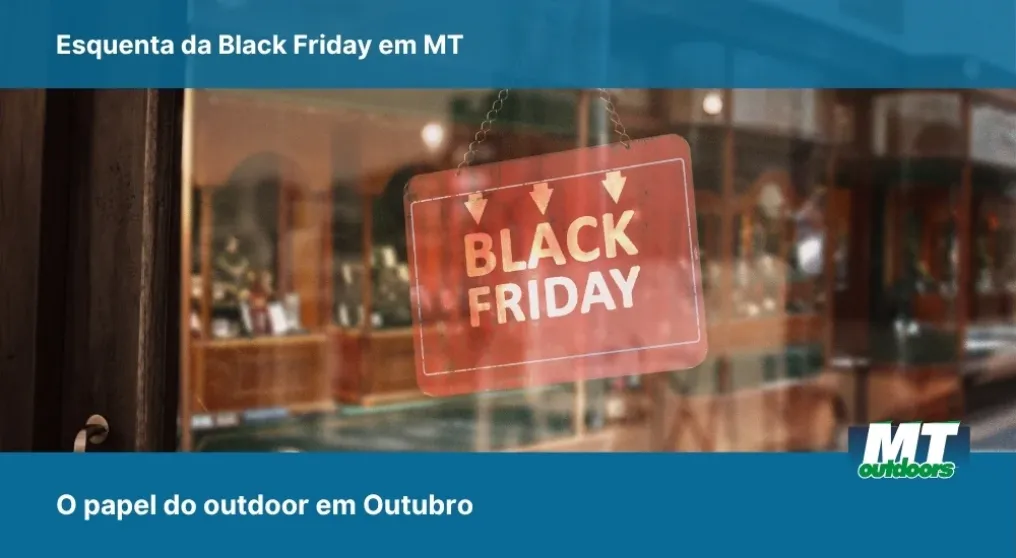 Esquenta da Black Friday em MT: O papel do outdoor em Outubro