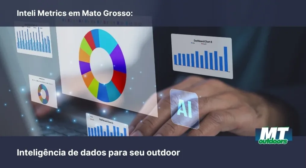 Inteli Metrics em Mato Grosso: Intelig&ecirc;ncia de dados para seu outdoor