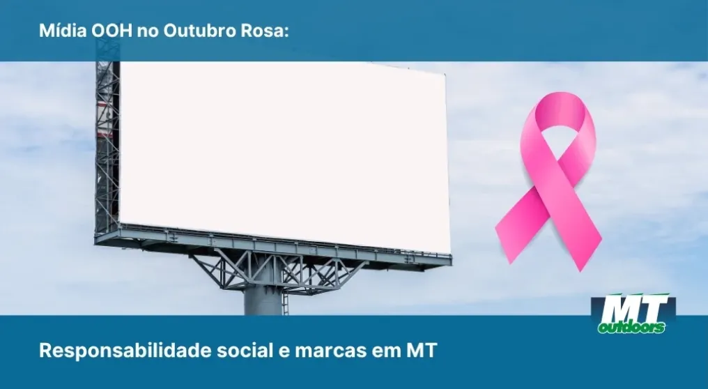 M&iacute;dia OOH no Outubro Rosa: Responsabilidade social e marcas em MT