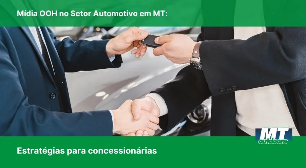 M&iacute;dia OOH no Setor Automotivo em MT: Estrat&eacute;gias para concession&aacute;rias