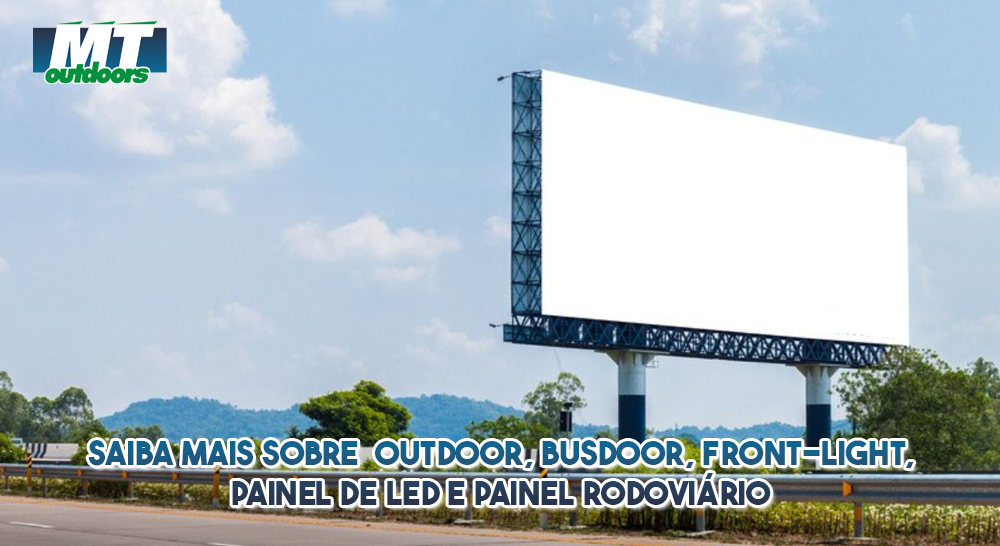 Saiba mais sobre outdoor, busdoor, front-light, painel de LED e painel rodovi&aacute;rio