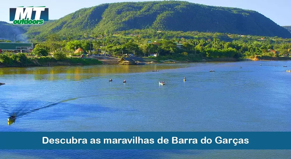 Descubra as maravilhas de Barra do Gar&ccedil;as