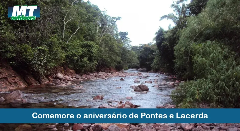 Comemore o anivers&aacute;rio de Pontes e Lacerda
