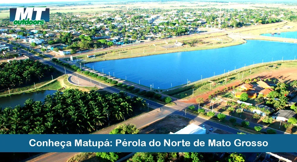 Conhe&ccedil;a Matup&aacute;: P&eacute;rola do Norte de Mato Grosso