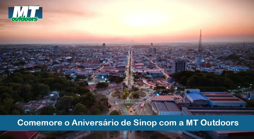  Comemore o Anivers&aacute;rio de Sinop com a MT Outdoors