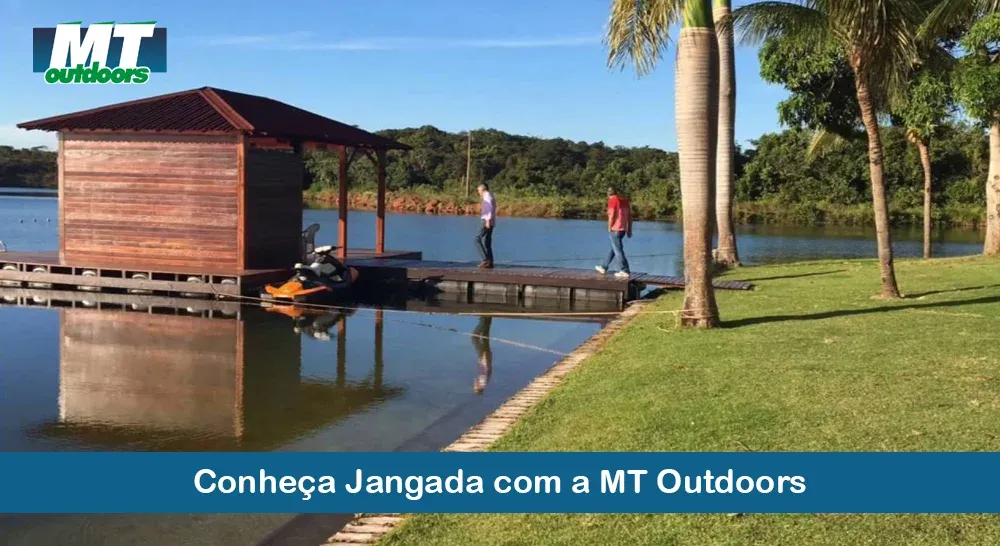 Conhe&ccedil;a Jangada com a MT Outdoors