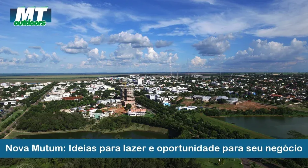 Nova Mutum: Ideias para lazer e oportunidade para seu neg&oacute;cio