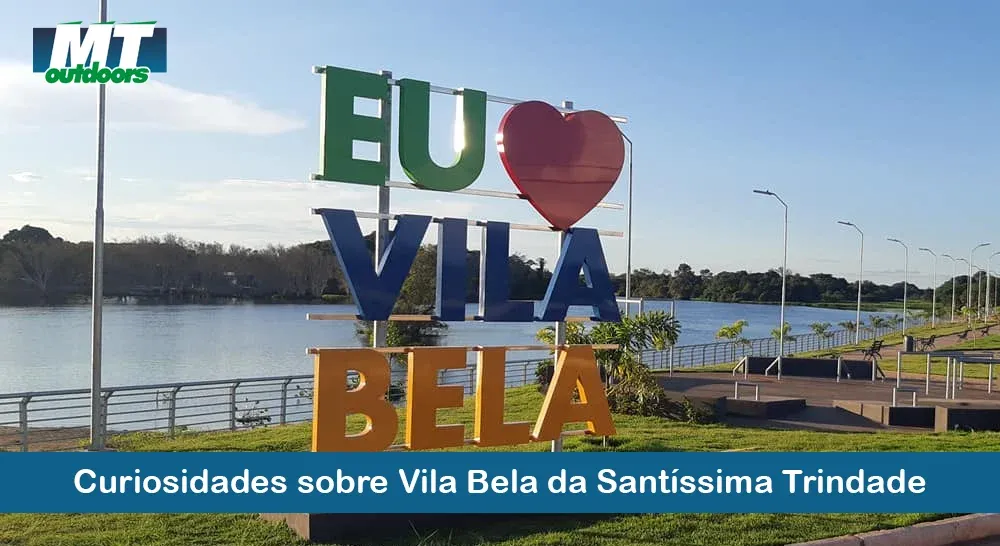 Curiosidades sobre Vila Bela da Sant&iacute;ssima Trindade