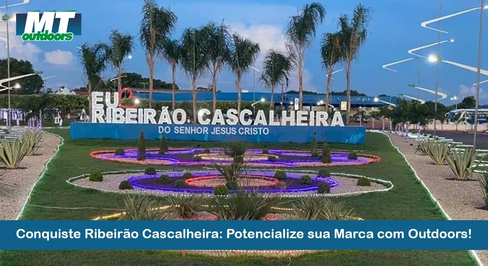 Conquiste Ribeir&atilde;o Cascalheira: Potencialize sua Marca com Outdoors!