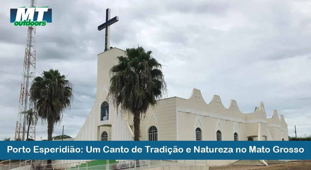 Porto Esperidi&atilde;o: Um Canto de Tradi&ccedil;&atilde;o e Natureza no Mato Grosso