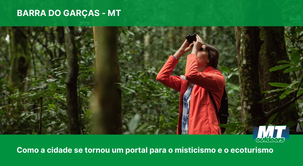 Como Barra do Gar&ccedil;as se tornou um portal para o misticismo e o ecoturismo