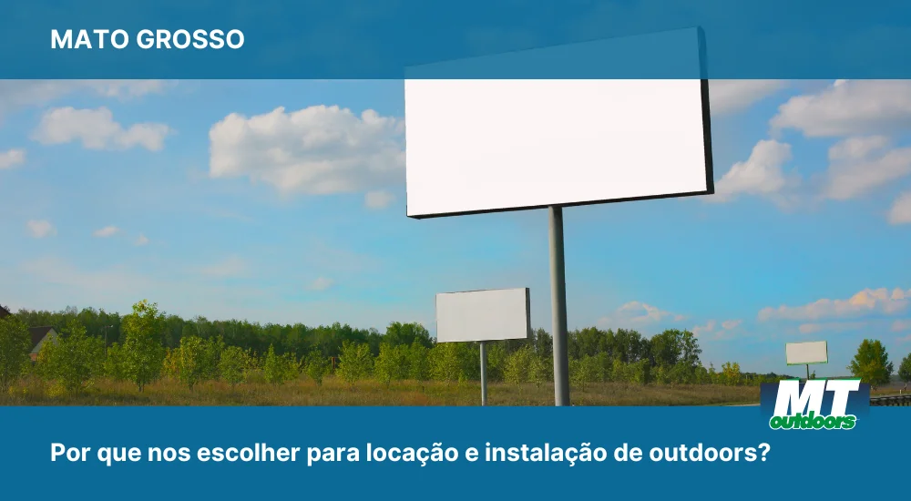 Por que optar por n&oacute;s para loca&ccedil;&atilde;o e instala&ccedil;&atilde;o de outdoors no Mato Grosso?