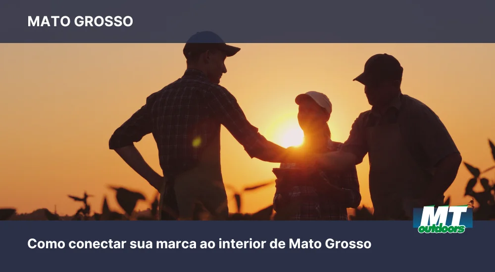 Como conectar sua marca ao interior de Mato Grosso com m&iacute;dia OOH